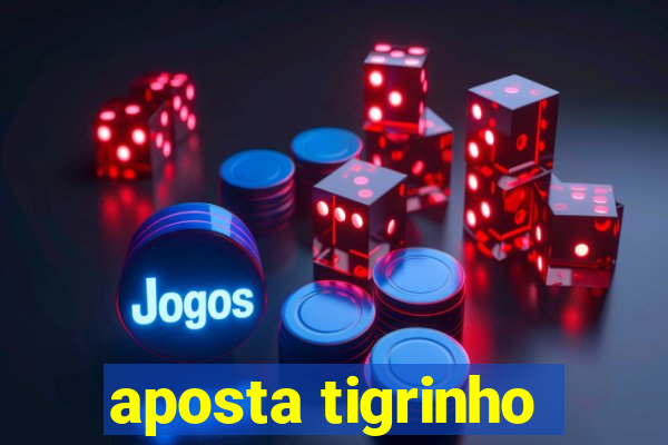 aposta tigrinho